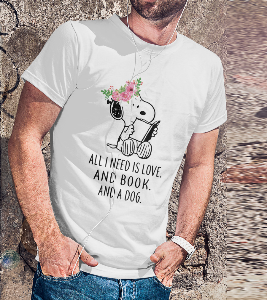 All I Need Is Love And Book And A Dog Snoopy The Peanuts Movie T-Shirt