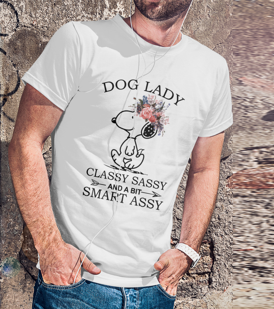 Dog Lady Snoopy Classy Sassy And A Bit Smart Assy Peanuts Movie T-Shirt