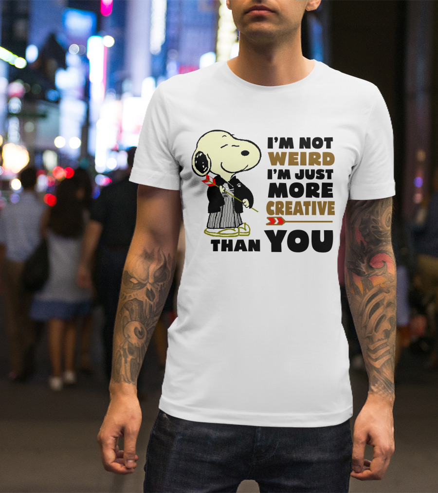 I'm Not Weird I'm Just More Creative Than You Snoopy Peanuts T-Shirt