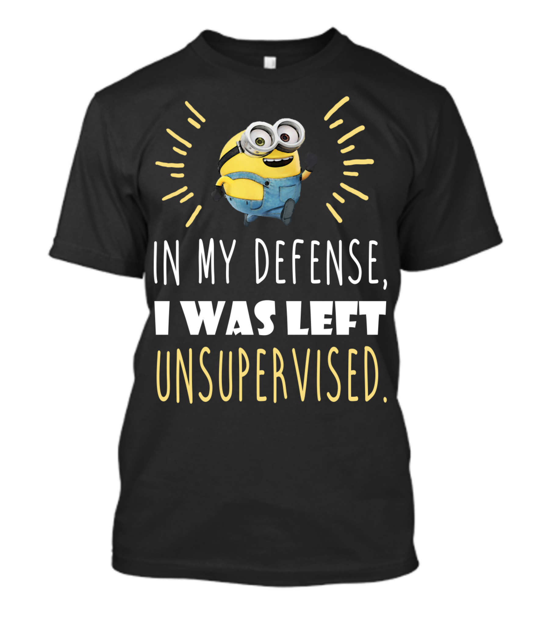 In My Defense I Was Left Unsupervised Minions Despicable Me T-Shirt