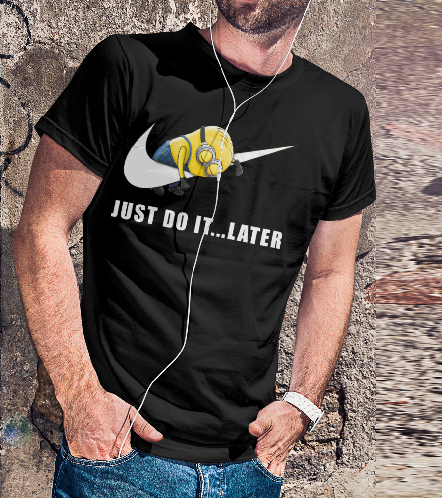 Despicable Me Minions Just Do It Later T-Shirt