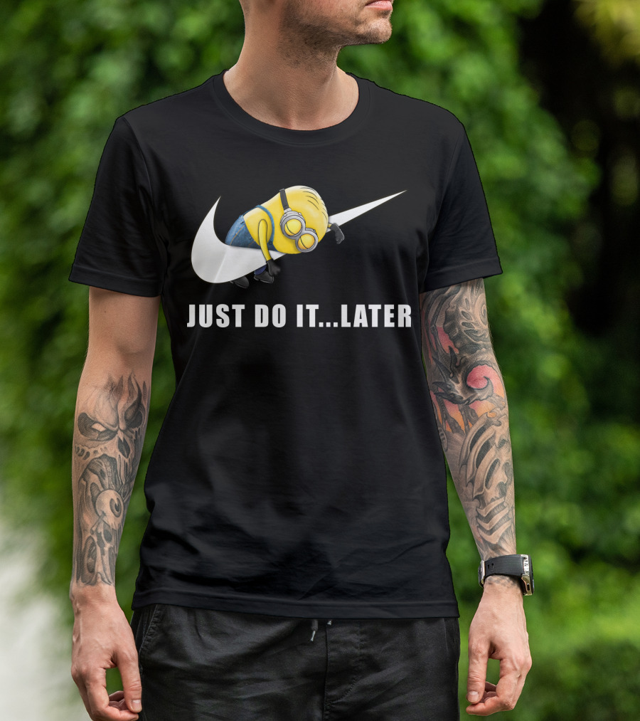 Despicable Me Minions Just Do It Later T-Shirt