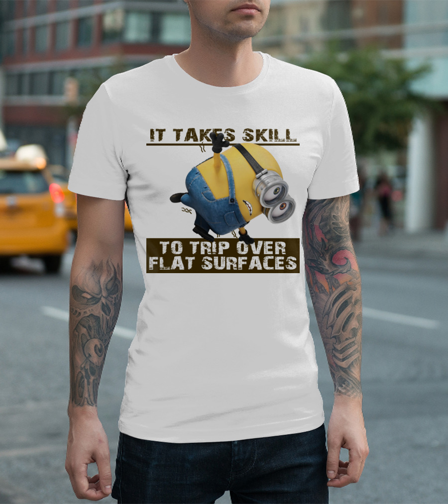 It Takes Skill to Trip Over Flat Surfaces Minions Despicable Me T-Shirt