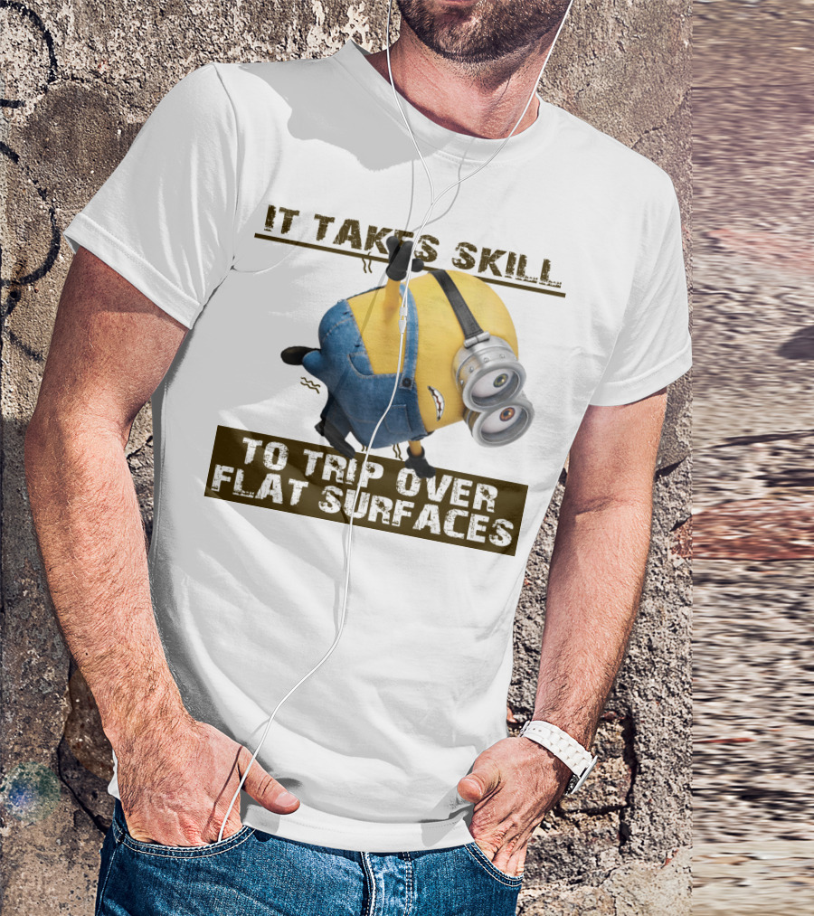 It Takes Skill To Trip Over Flat Surfaces Minions Despicable Me T-Shirt
