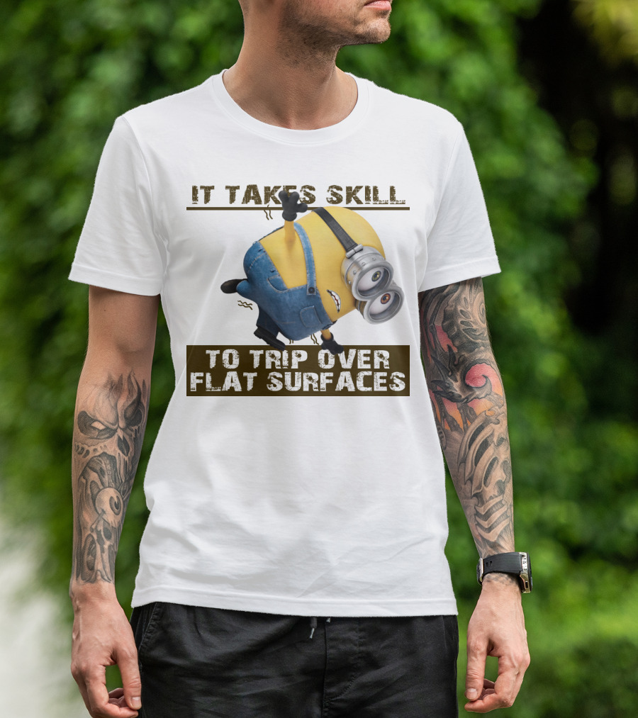 It Takes Skill To Trip Over Flat Surfaces Minions Despicable Me T-Shirt