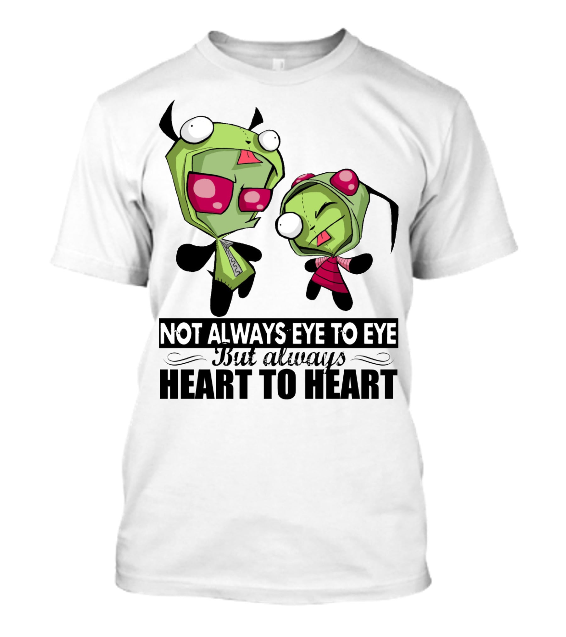 Not Always Eye To Eye But Always Heart To Heart Gir Invader Zim T-Shirt