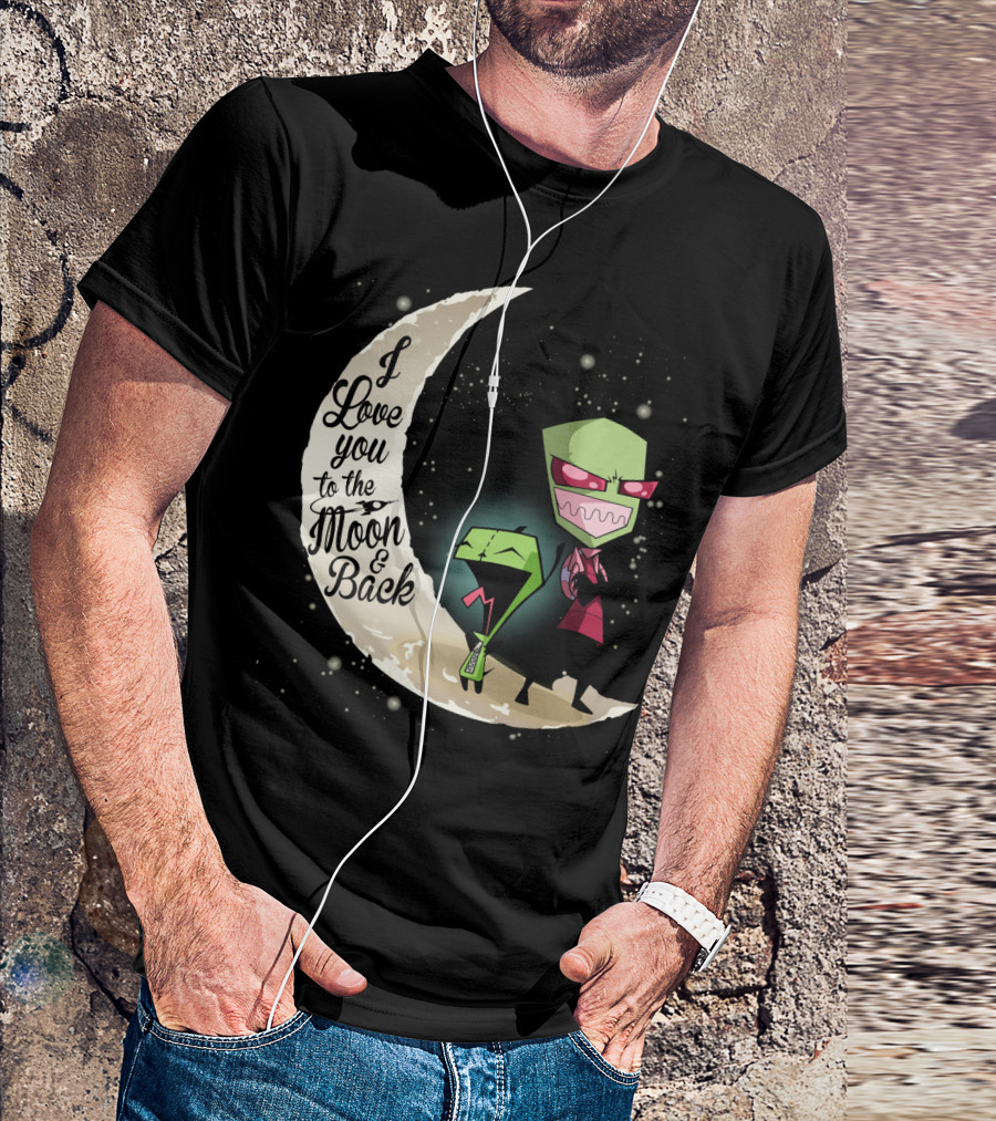 I Love You To The Moon And Back Gir And Invader Zim Moon T-Shirt