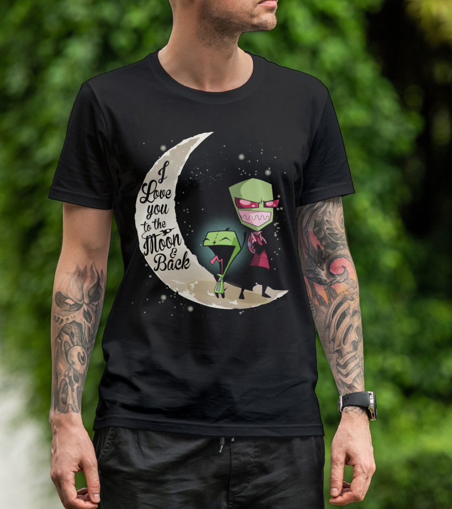 I Love You To The Moon And Back Gir And Invader Zim Moon T-Shirt