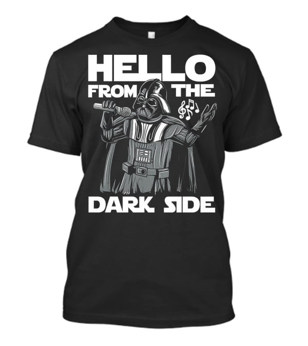 Hello From The Dark Side Darth Vader Star Wars Singing Microphone Musical Notes T-Shirt