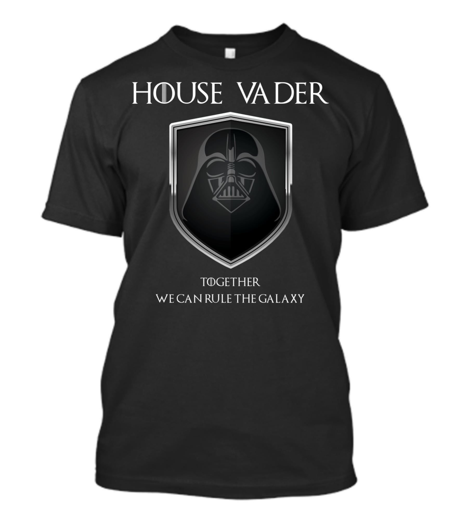 House Vader Together We Can Rule The Galaxy Darth Vader Star Wars T-Shirt