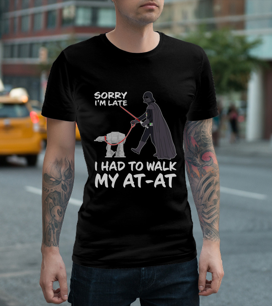 Sorry I'm Late I Had To Walk My AT-AT Darth Vader Star Wars T-Shirt