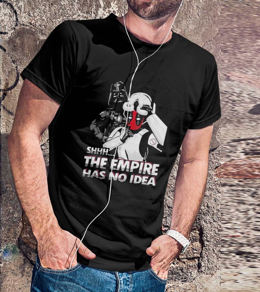 SHHH Darth Vader Star Wars The Empire Has No Idea T-Shirt