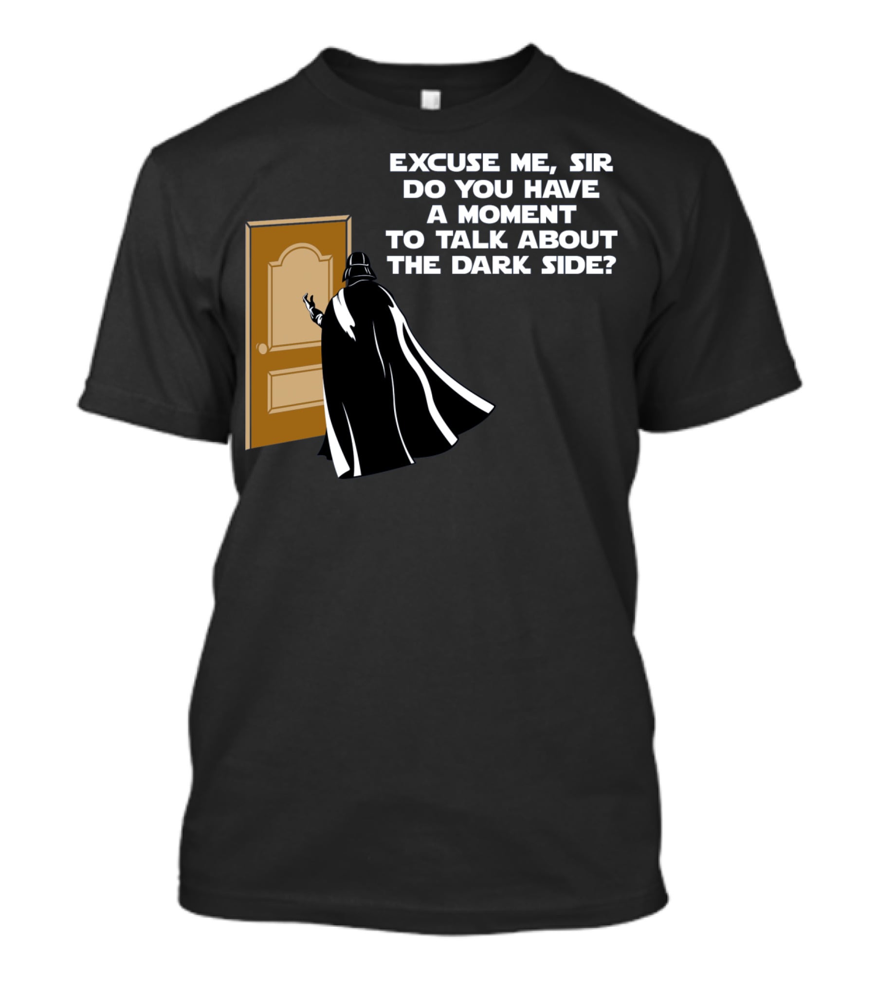 Excuse Me Sir Do You Have A Moment To Talk About The Dark Side Door Knock T-Shirt