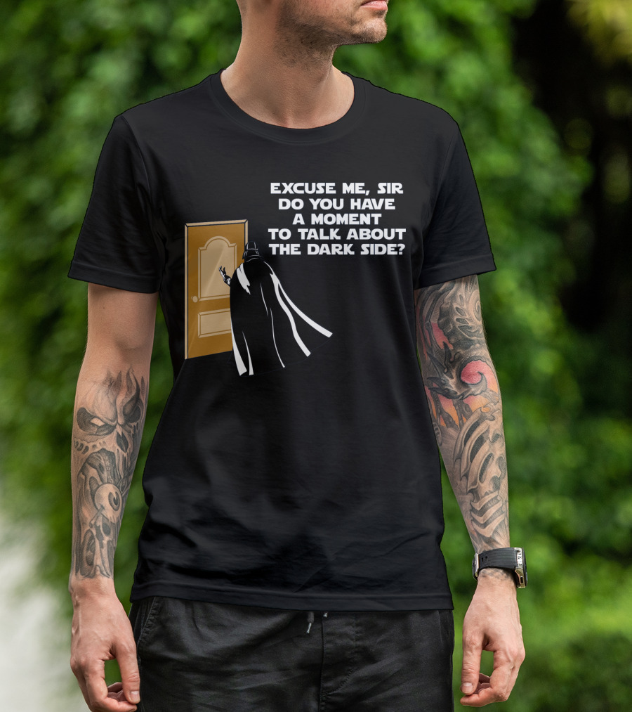 Excuse Me Sir Do You Have A Moment To Talk About The Dark Side Door Knock T-Shirt