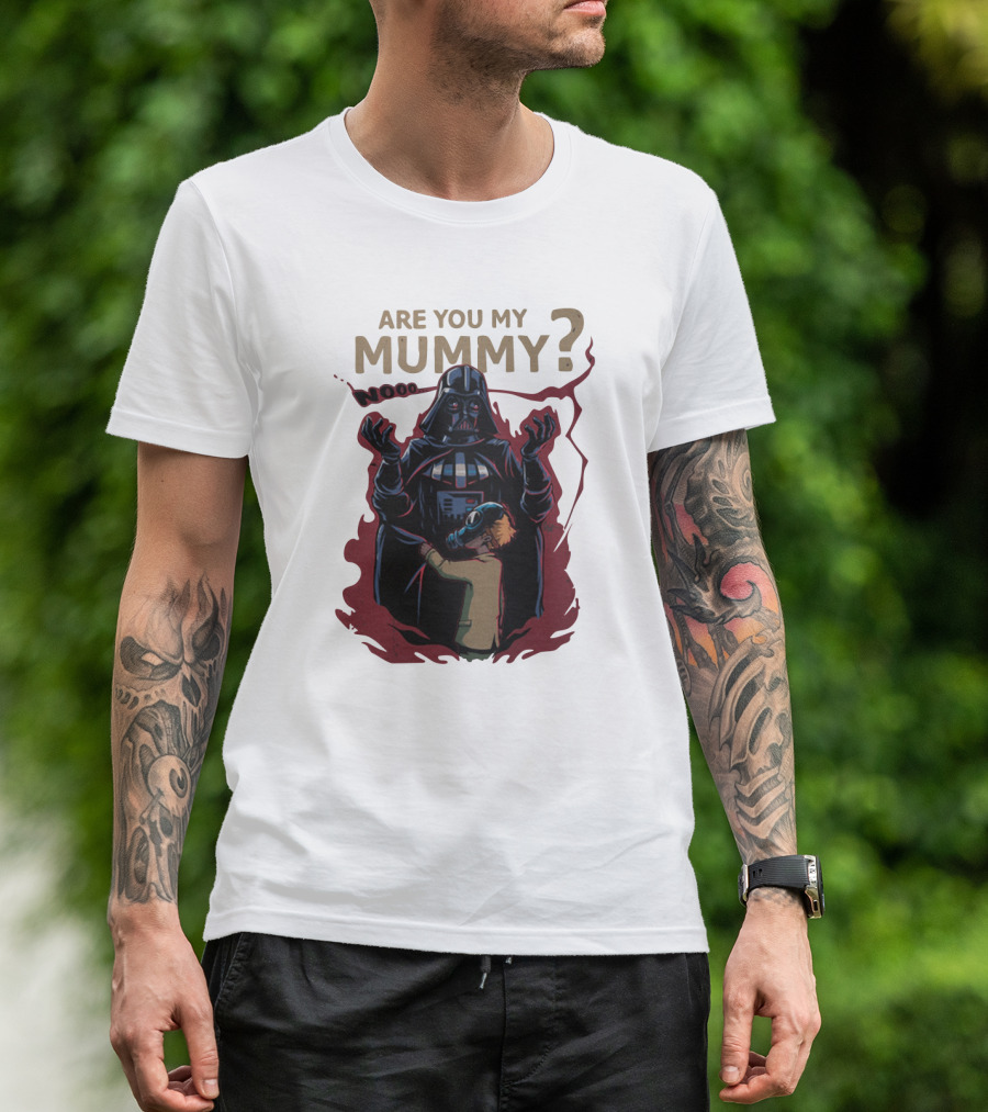 Are You My Mummy Darth Vader Star Wars Noooo T-Shirt