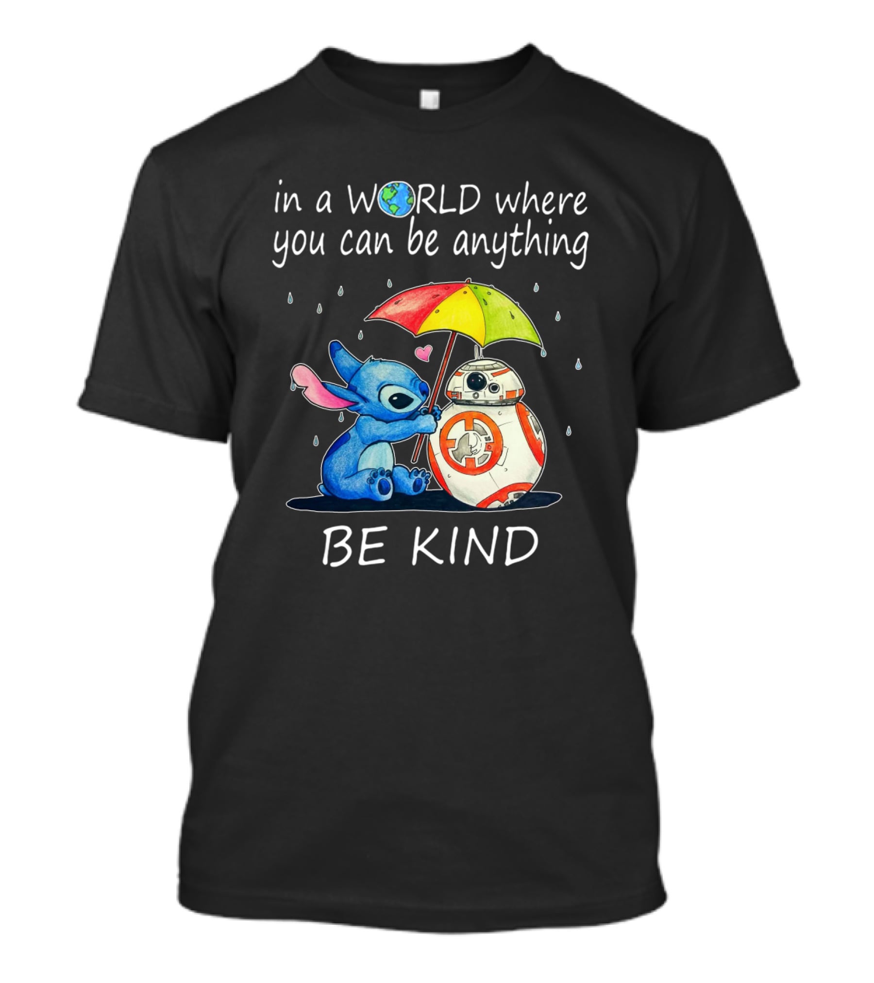 In A World Where You Can Be Anything Be Kind BB-8 And Stitch Under Umbrella T-Shirt