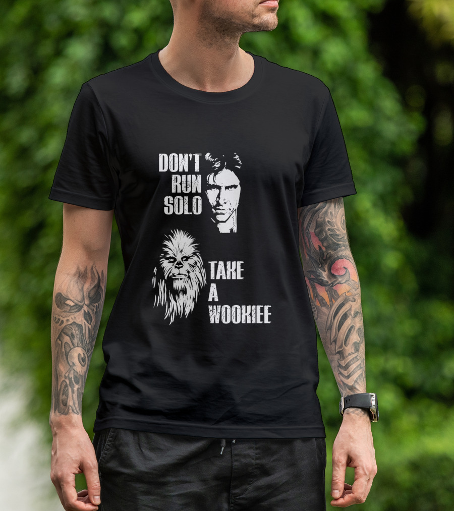 Don't Run Solo Take A Wookiee Han Solo Chewbacca Star Wars T-Shirt