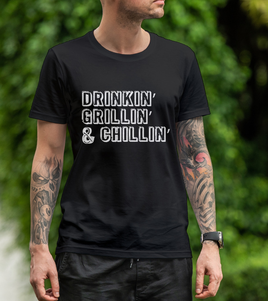 Drinkin’ Grillin’ And Chillin’ Funny Beer Lovers T-Shirt