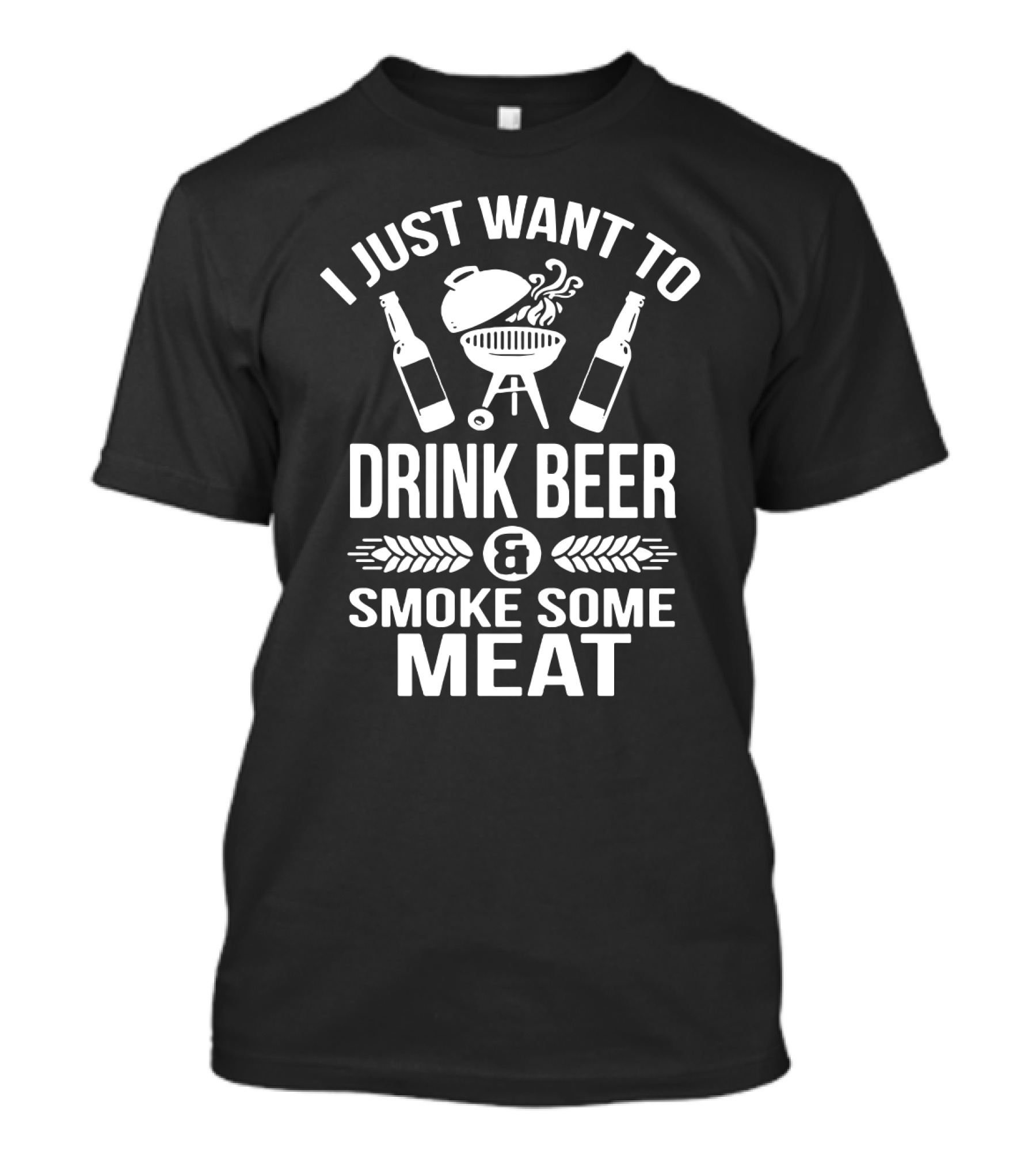 I Just Want To Drink Beer And Smoke Some Meat Grill Lovers T-Shirt
