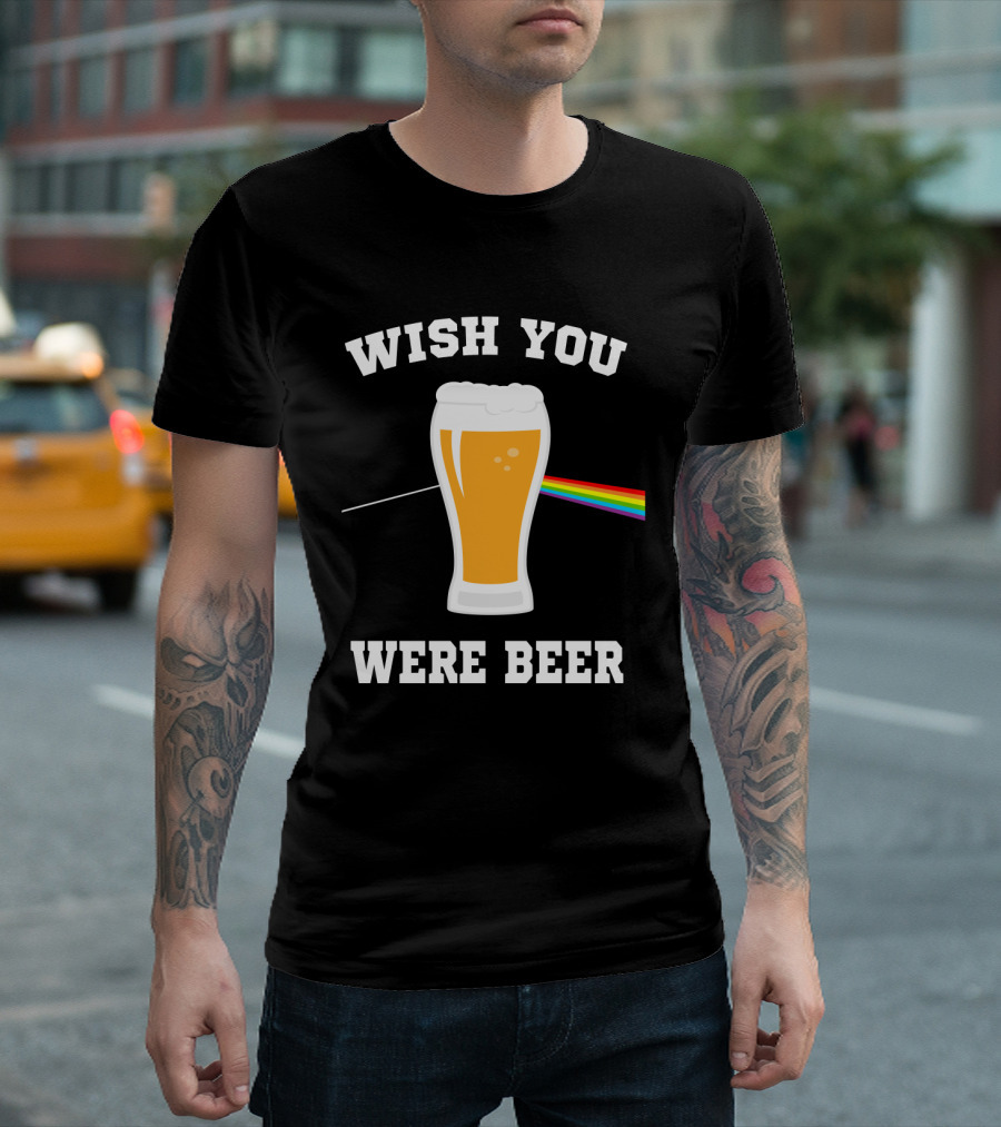 Wish You Were Beer Funny Beer Lovers Rainbow Prism Pint T-Shirt