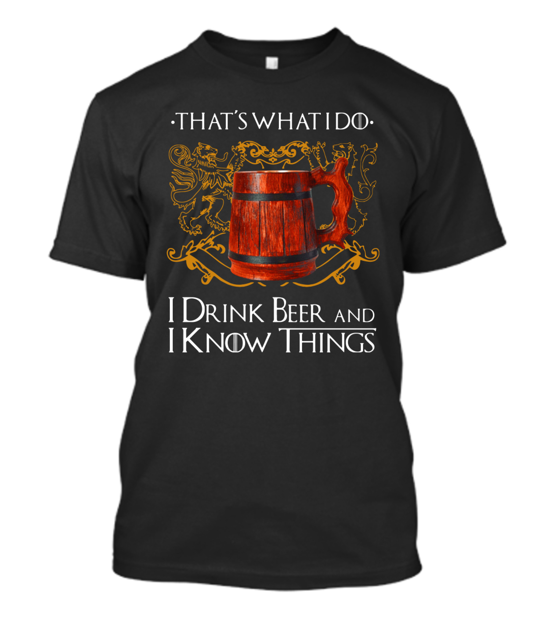 That's What I Do I Drink Beer And I Know Things Lion Crest Mug T-Shirt