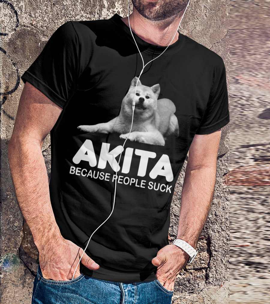 AKITA Because People Suck Dog Lovers T-Shirt