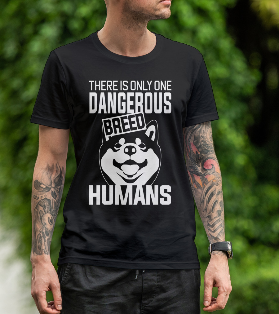 There Is Only One Dangerous Breed Humans Akita Lovers T-Shirt