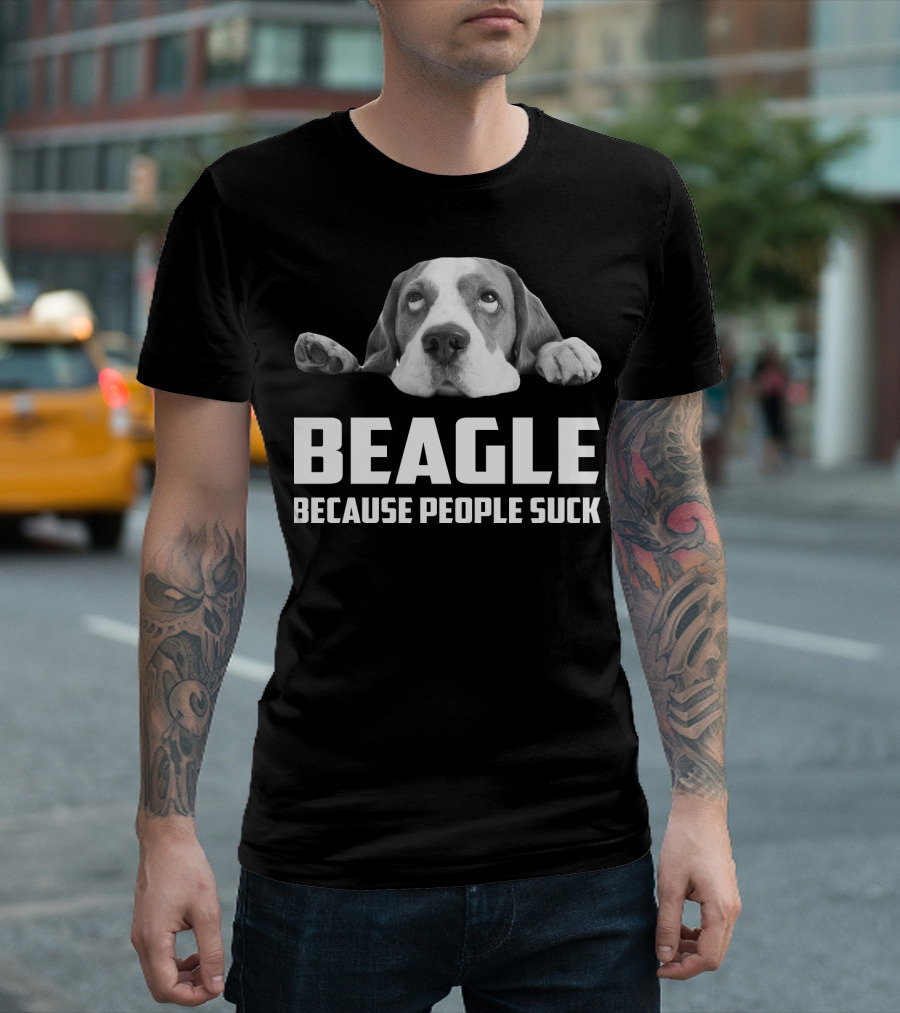 Beagle Because People Suck Dog Humor T-Shirt