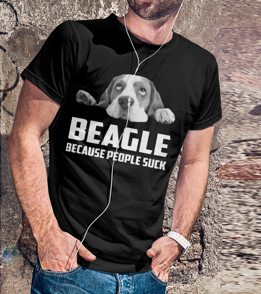 Beagle Because People Suck Dog Humor T-Shirt