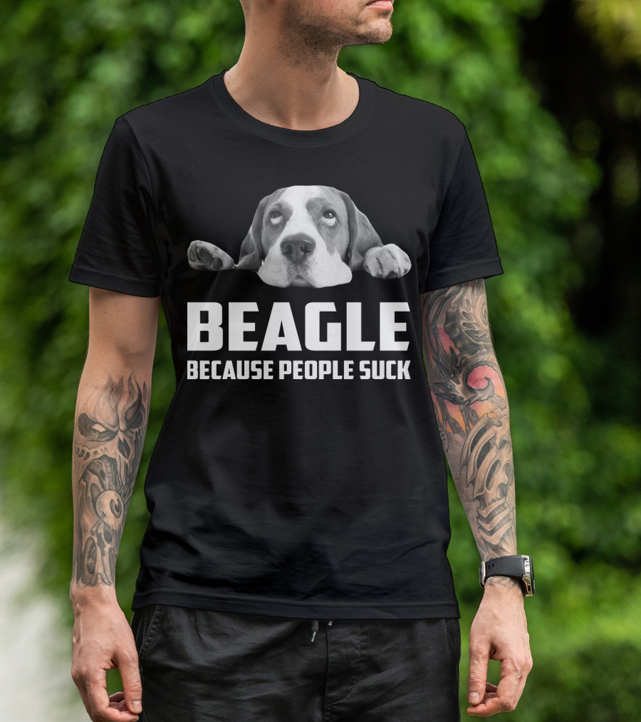 Beagle Because People Suck Dog Humor T-Shirt