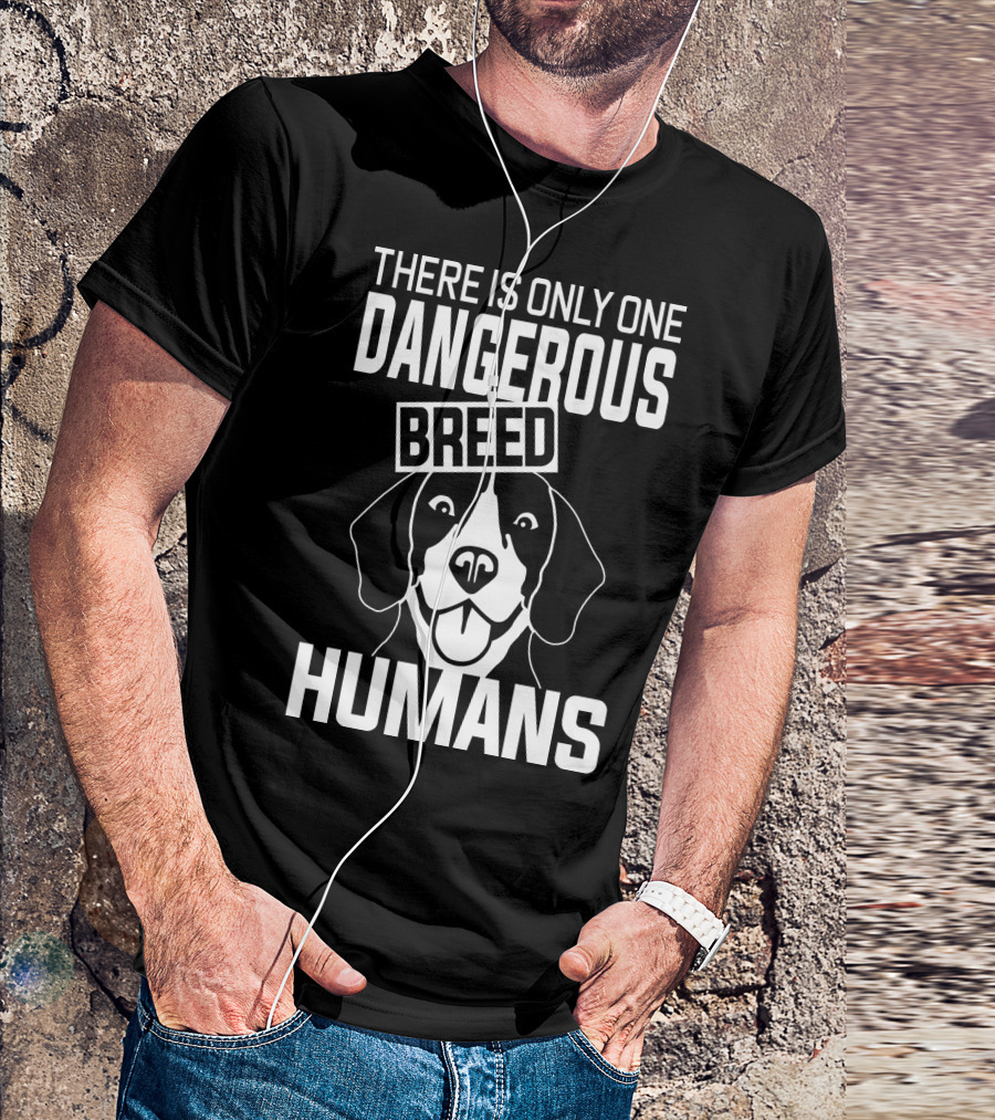There Is Only One Dangerous Breed Humans Beagle T-Shirt