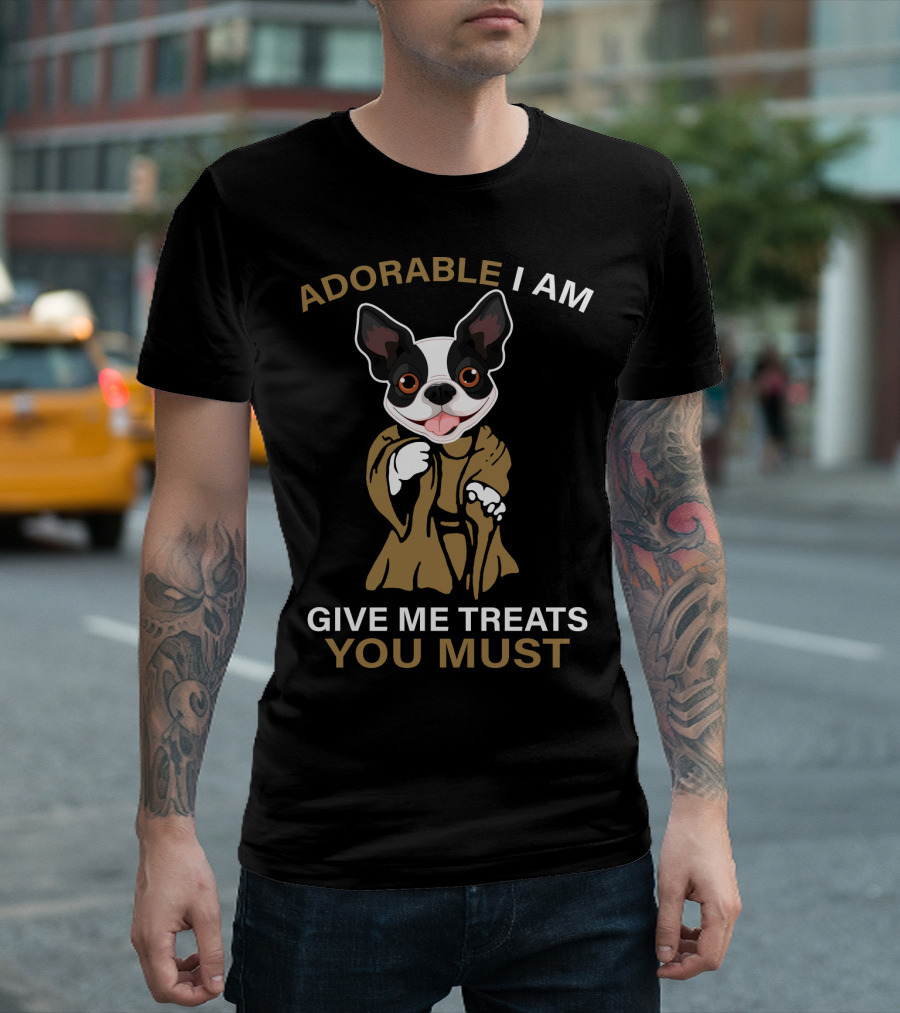 Adorable I Am Boston Terrier Give Me Treats You Must T-Shirt