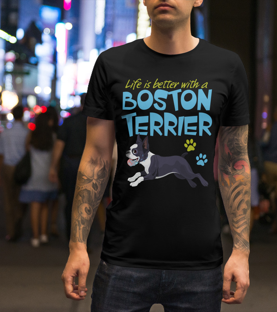 Life Is Better With A Boston Terrier Playful Pet Paw Prints T-Shirt