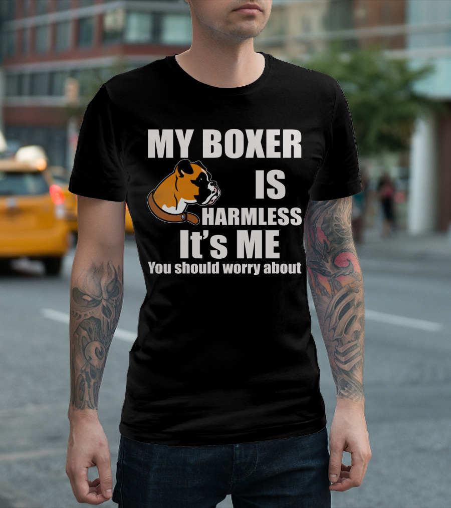 My Boxer Is Harmless It’s Me You Should Worry About Boxer Dog Head T-Shirt