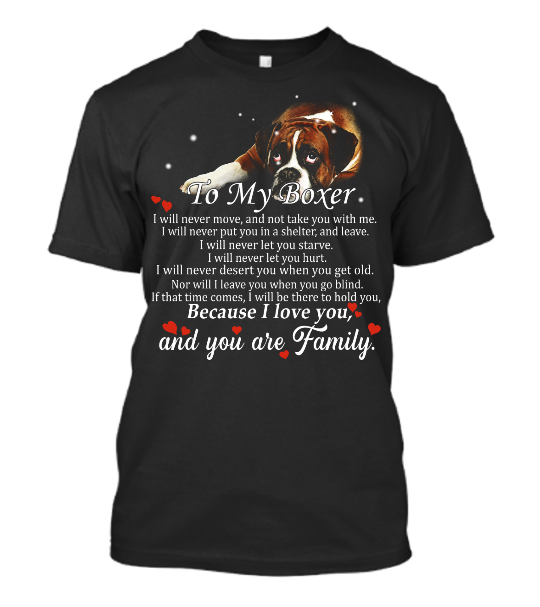 To My Boxer Because I Love You And You Are Family T-Shirt