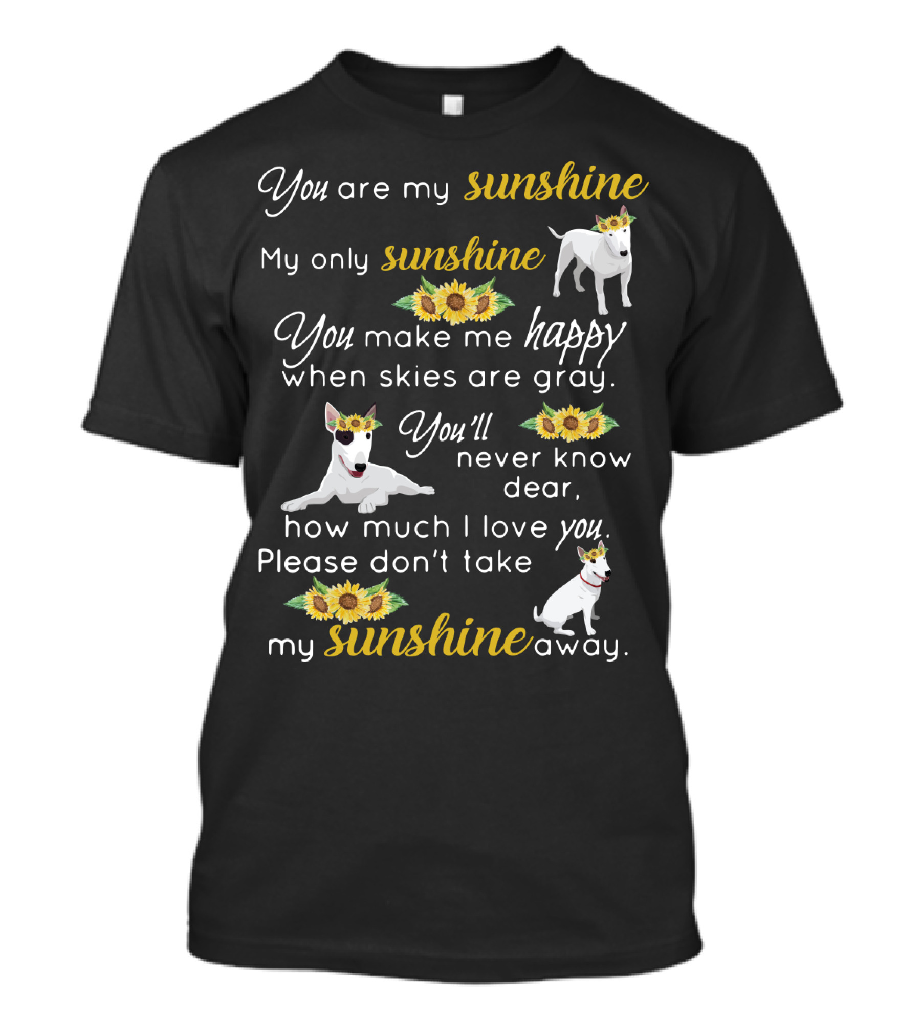 You Are My Sunshine Bullterrier Happiness When Skies Are Gray T-Shirt