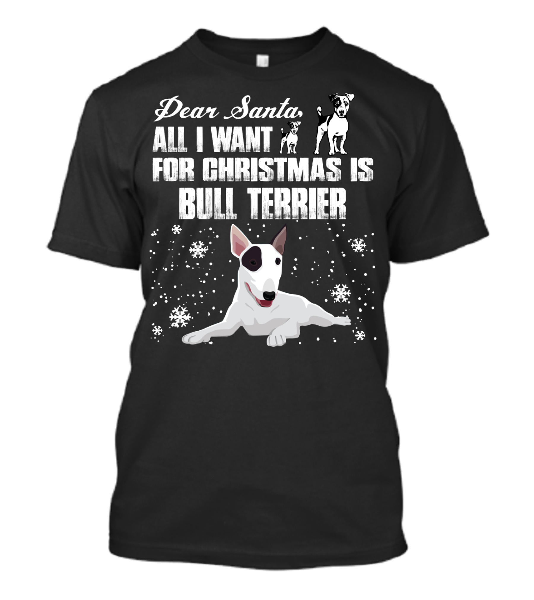 Dear Santa All I Want For Christmas Is Bull Terrier Snowflakes And Dogs T-Shirt