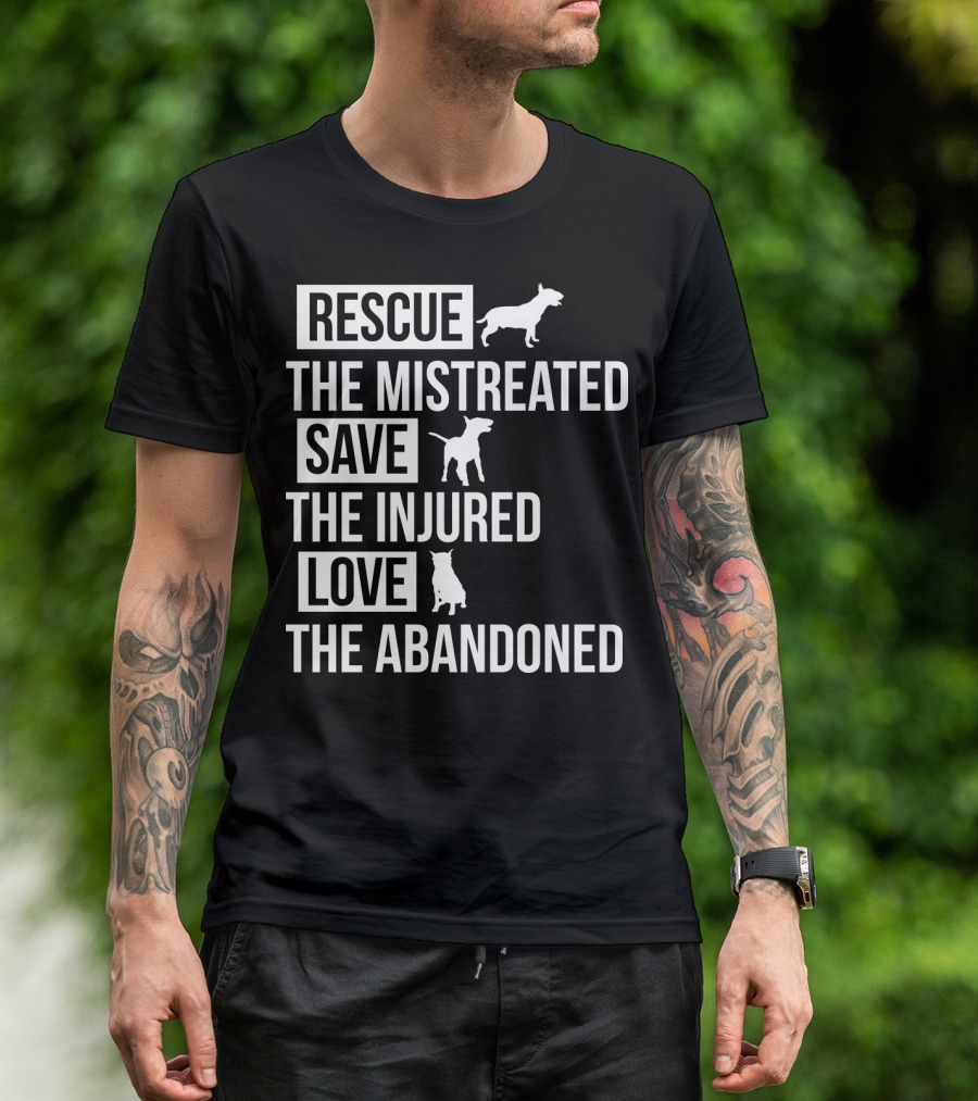 Rescue The Mistreated Save The Injured Love The Abandoned T-Shirt