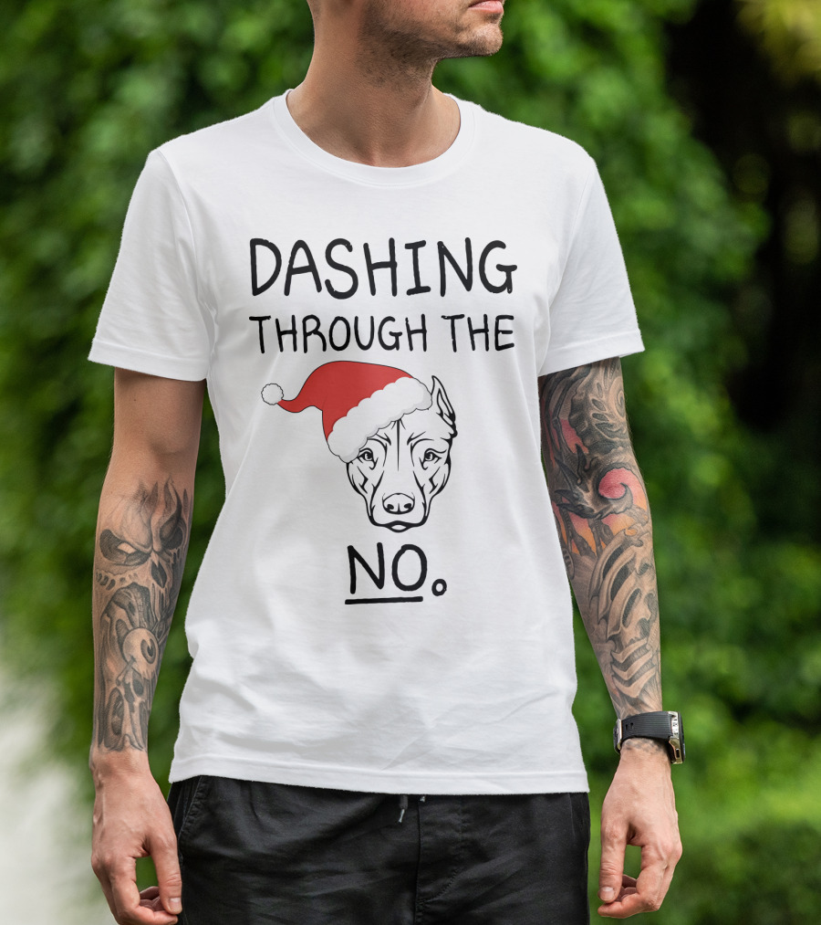 Dashing Through The No Santa Dog T-Shirt