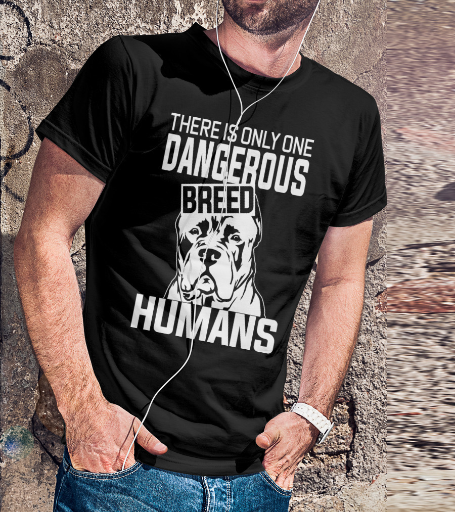 There Is Only One Dangerous Breed Humans Cane Corso Lovers T-Shirt