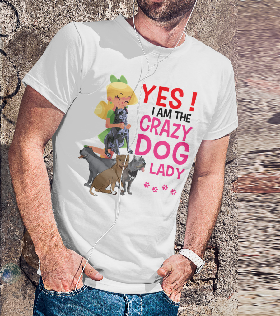 YES I AM THE CRAZY DOG LADY T-Shirt