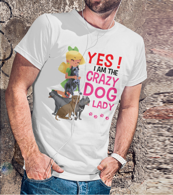 YES I AM THE CRAZY DOG LADY T-Shirt