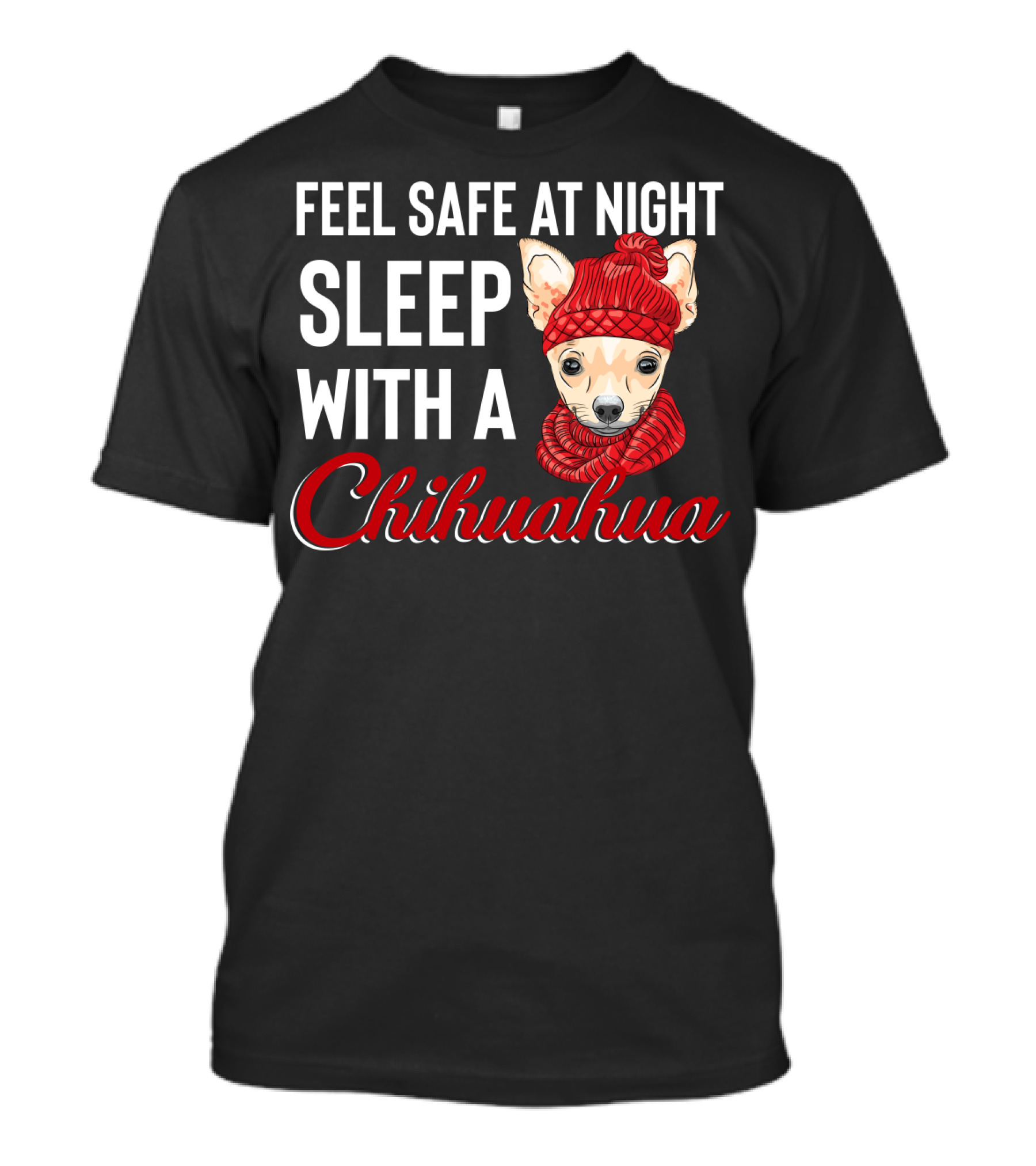 Feel Safe At Night Sleep With A Chihuahua Wearing Cozy Red Knitted Hat And Scarf T-Shirt