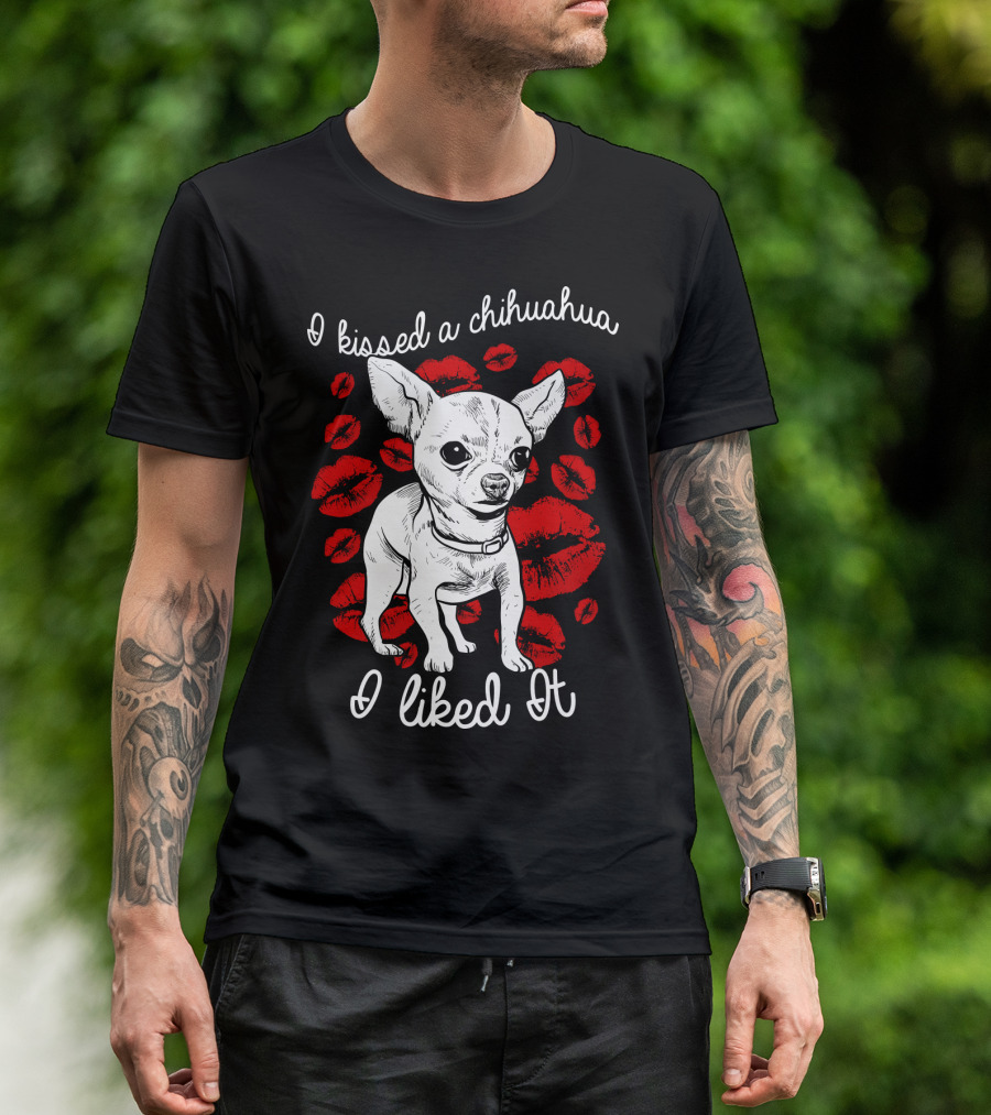 I Kissed A Chihuahua And I Liked It Red Lipstick Kiss Marks T-Shirt
