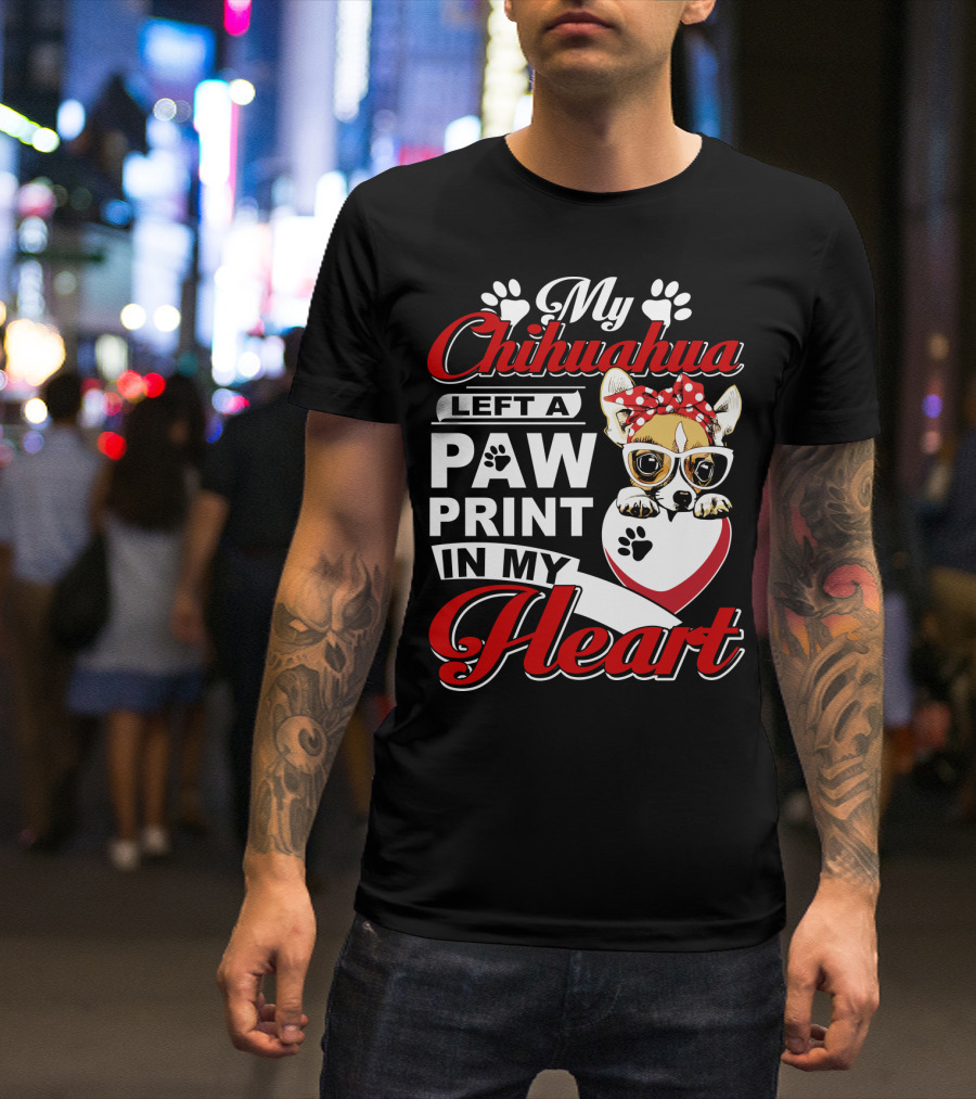 My Chihuahua Left A Paw Print In My Heart Chihuahua Glasses Paw Print Heart T-Shirt