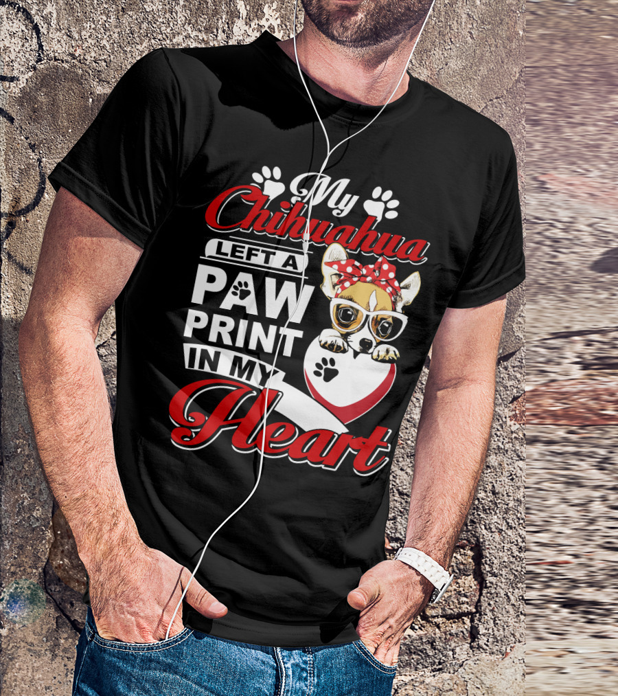 My Chihuahua Left A Paw Print In My Heart Chihuahua Glasses Paw Print Heart T-Shirt