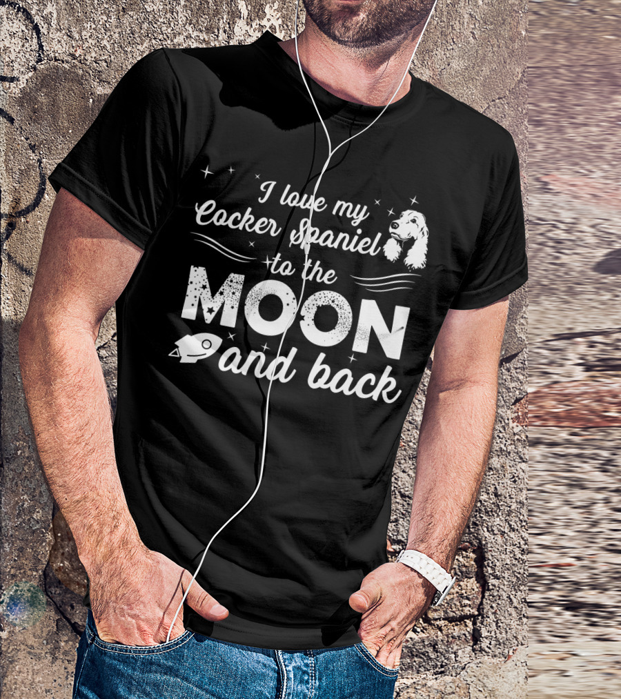 I Love My Cocker Spaniel To The Moon And Back With Stars And Rocket T-Shirt