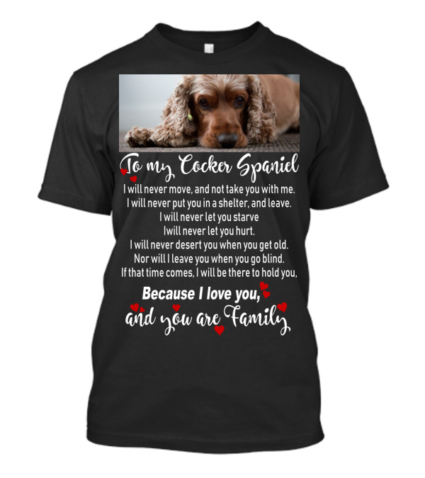 To My Cocker Spaniel Because I Love You And You Are Family T-Shirt