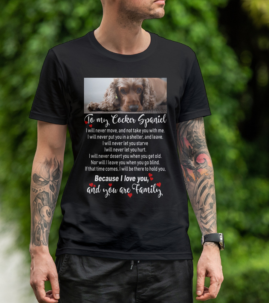 To My Cocker Spaniel Because I Love You And You Are Family T-Shirt