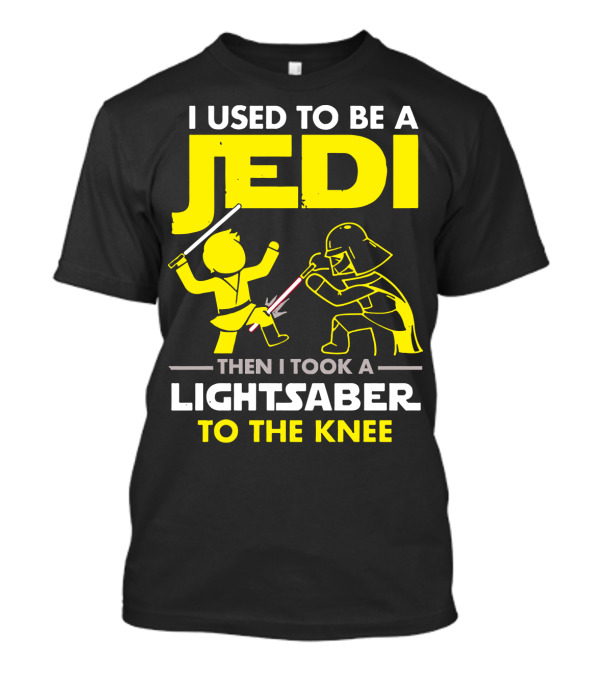 I Used To Be A Jedi Then I Took A Lightsaber To The Knee T-Shirt